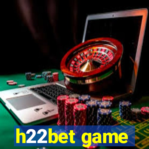 h22bet game