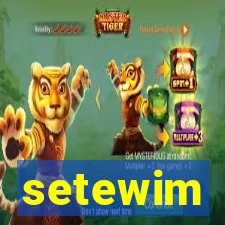 setewim