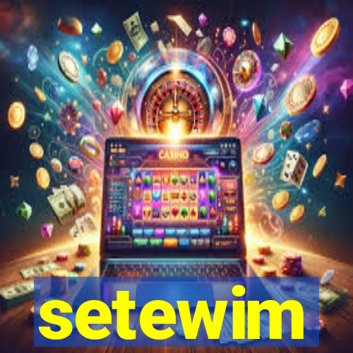 setewim