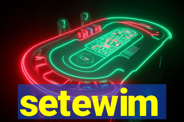 setewim