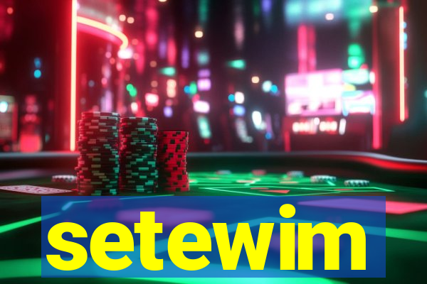 setewim