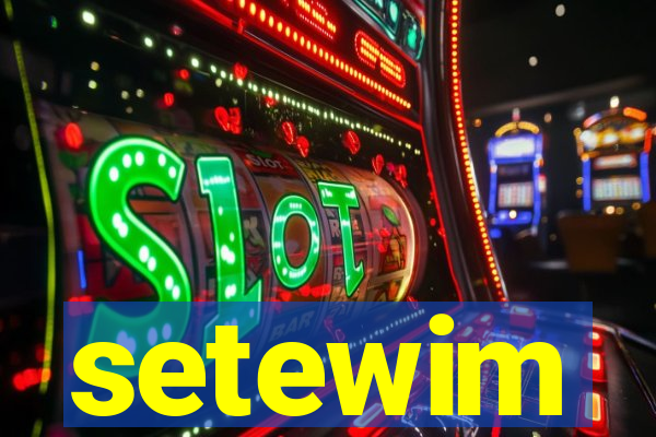 setewim