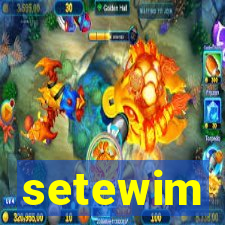 setewim