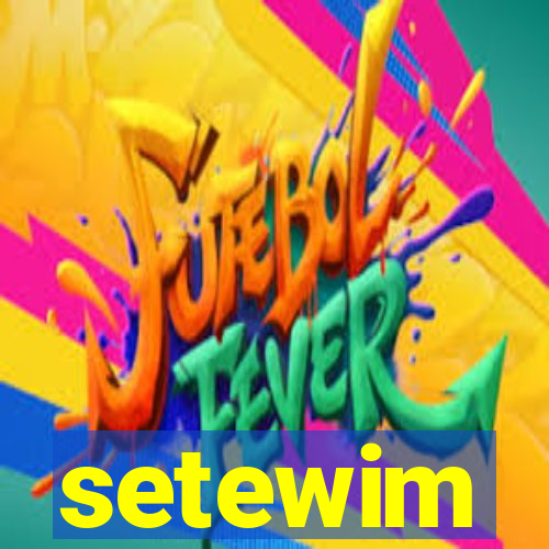 setewim