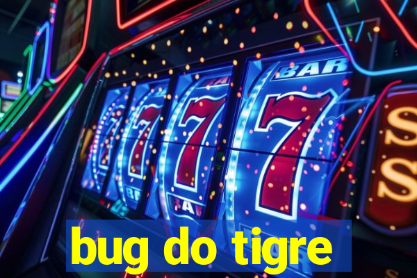 bug do tigre