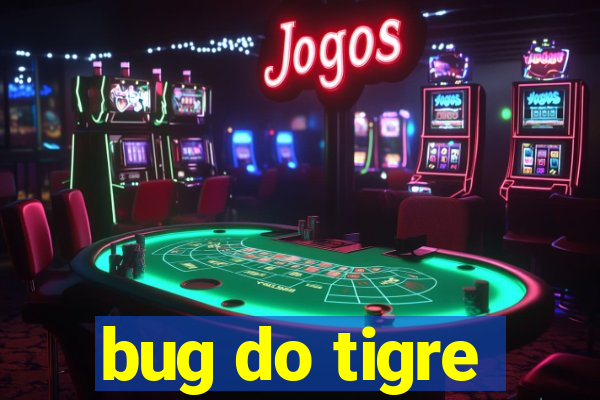 bug do tigre