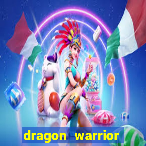 dragon warrior legend champion dinheiro infinito