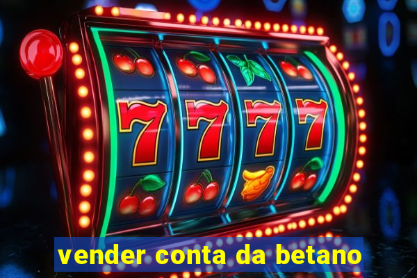 vender conta da betano