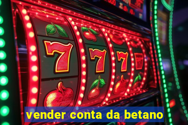 vender conta da betano