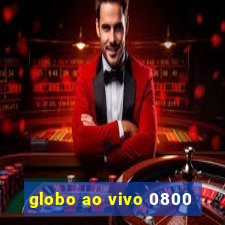 globo ao vivo 0800