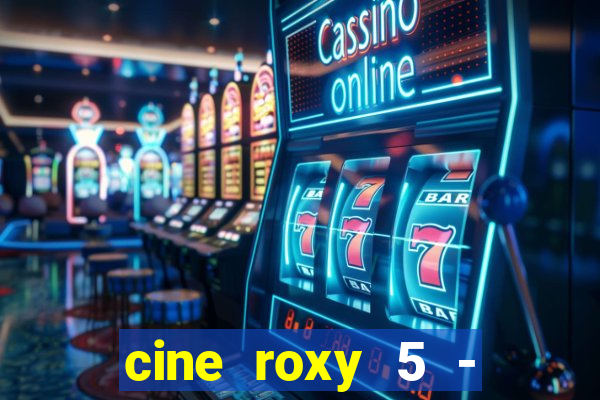 cine roxy 5 - santos santos - sp