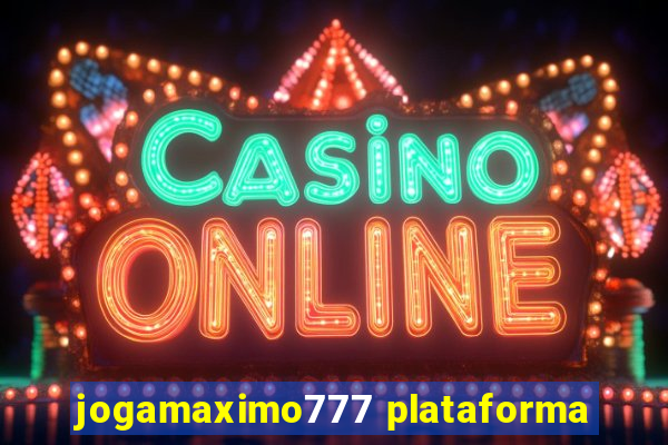 jogamaximo777 plataforma