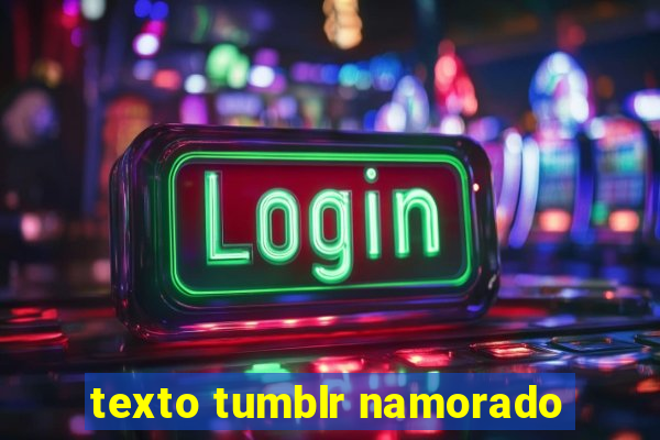 texto tumblr namorado