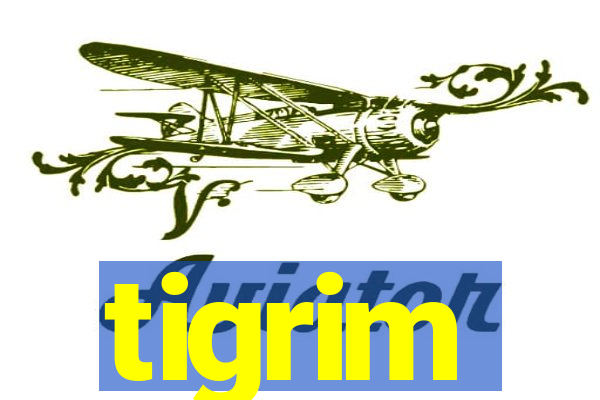 tigrim