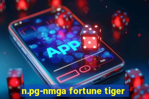 n.pg-nmga fortune tiger