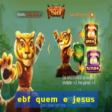 ebf quem e jesus ebf jesus meu super heroi