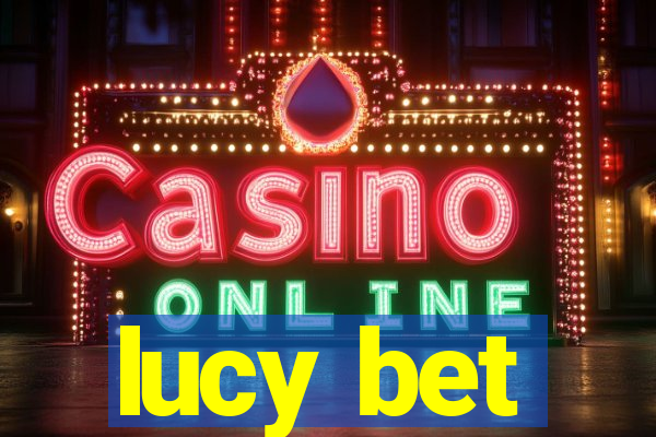 lucy bet