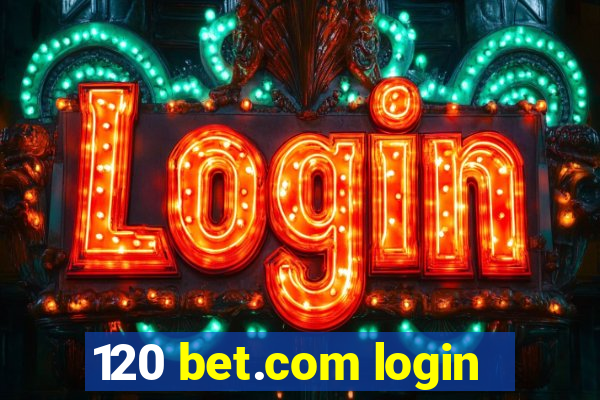 120 bet.com login