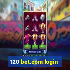 120 bet.com login