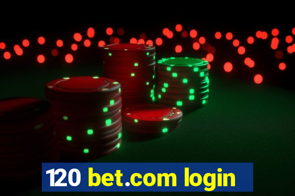 120 bet.com login