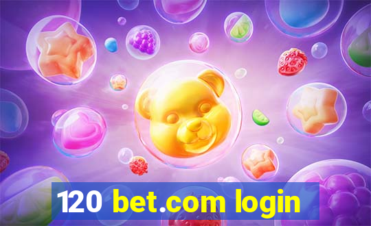 120 bet.com login