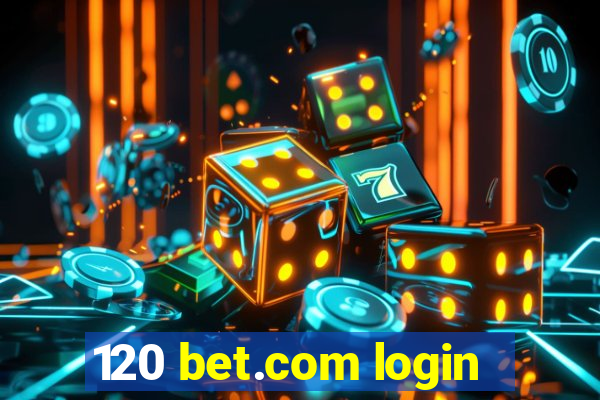 120 bet.com login