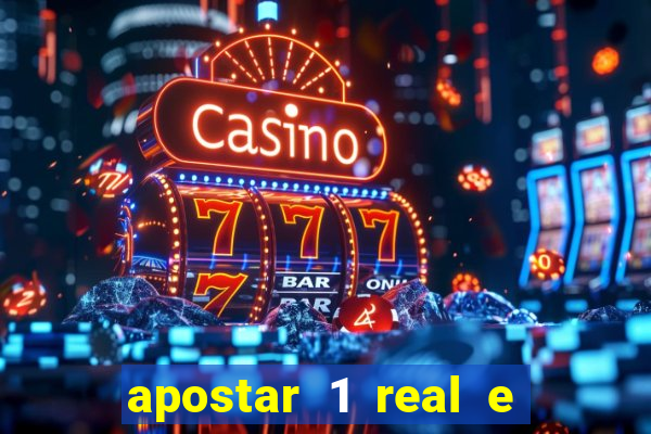 apostar 1 real e ganhar dinheiro