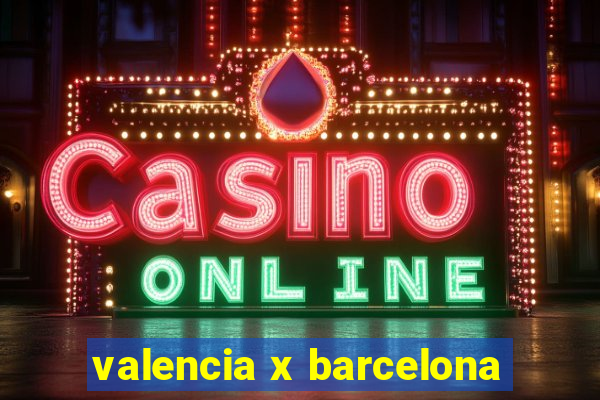 valencia x barcelona