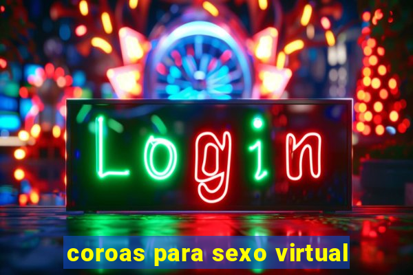 coroas para sexo virtual