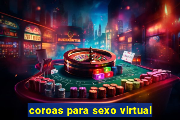 coroas para sexo virtual