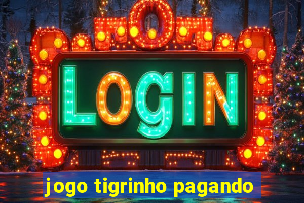 jogo tigrinho pagando