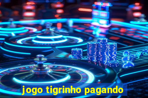 jogo tigrinho pagando