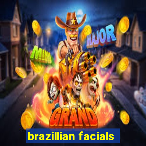 brazillian facials