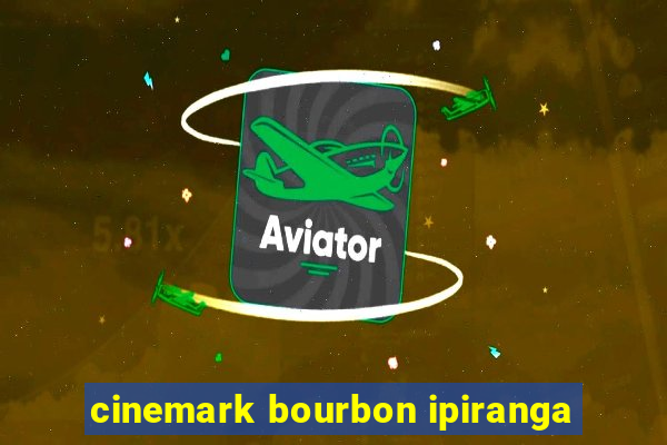 cinemark bourbon ipiranga