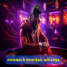 cinemark bourbon ipiranga