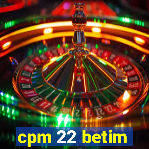 cpm 22 betim