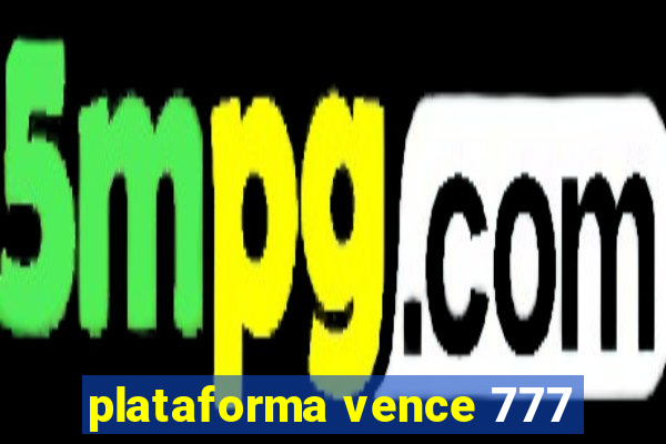 plataforma vence 777