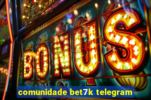 comunidade bet7k telegram