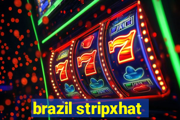 brazil stripxhat