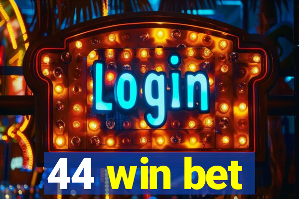 44 win bet