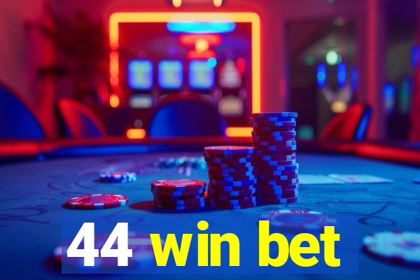 44 win bet