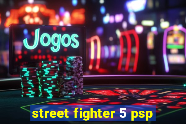 street fighter 5 psp