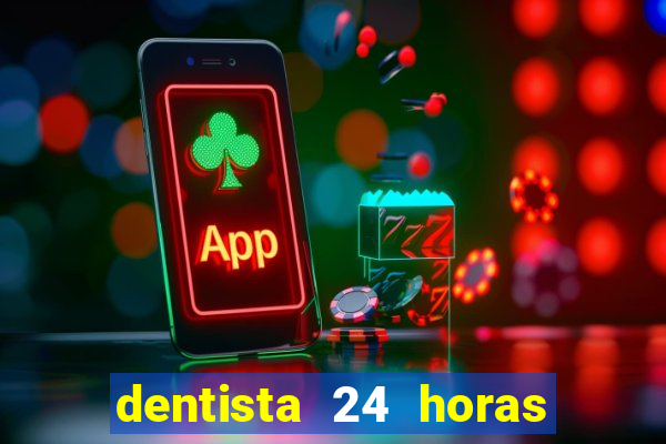 dentista 24 horas em betim