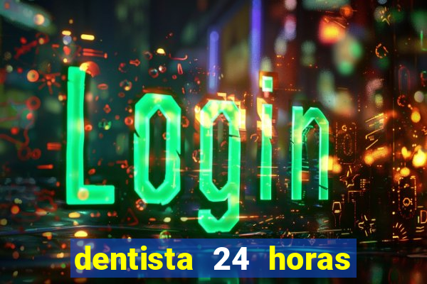 dentista 24 horas em betim