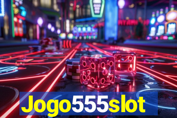 Jogo555slot