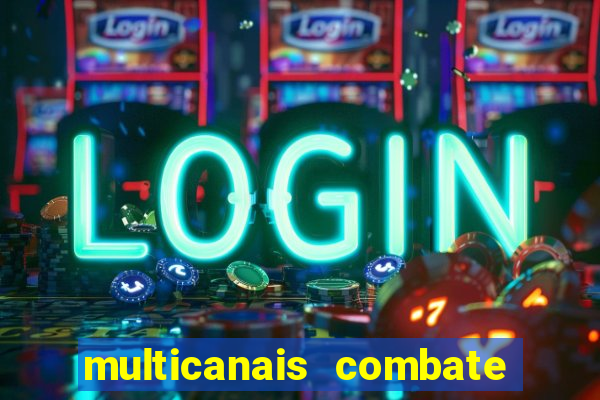 multicanais combate ao vivo