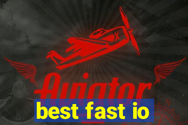 best fast io