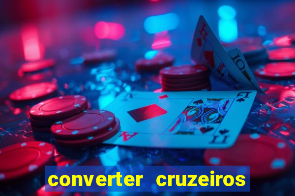 converter cruzeiros para real