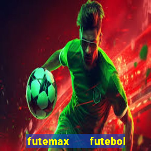 futemax   futebol ao vivo