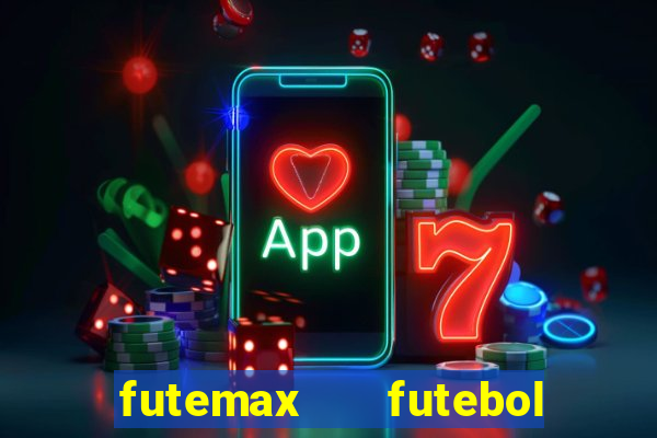 futemax   futebol ao vivo